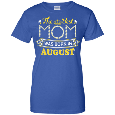The Best Mom Was Born In August-T-Shirt & Hoodie-Women's T-Shirt-Royal