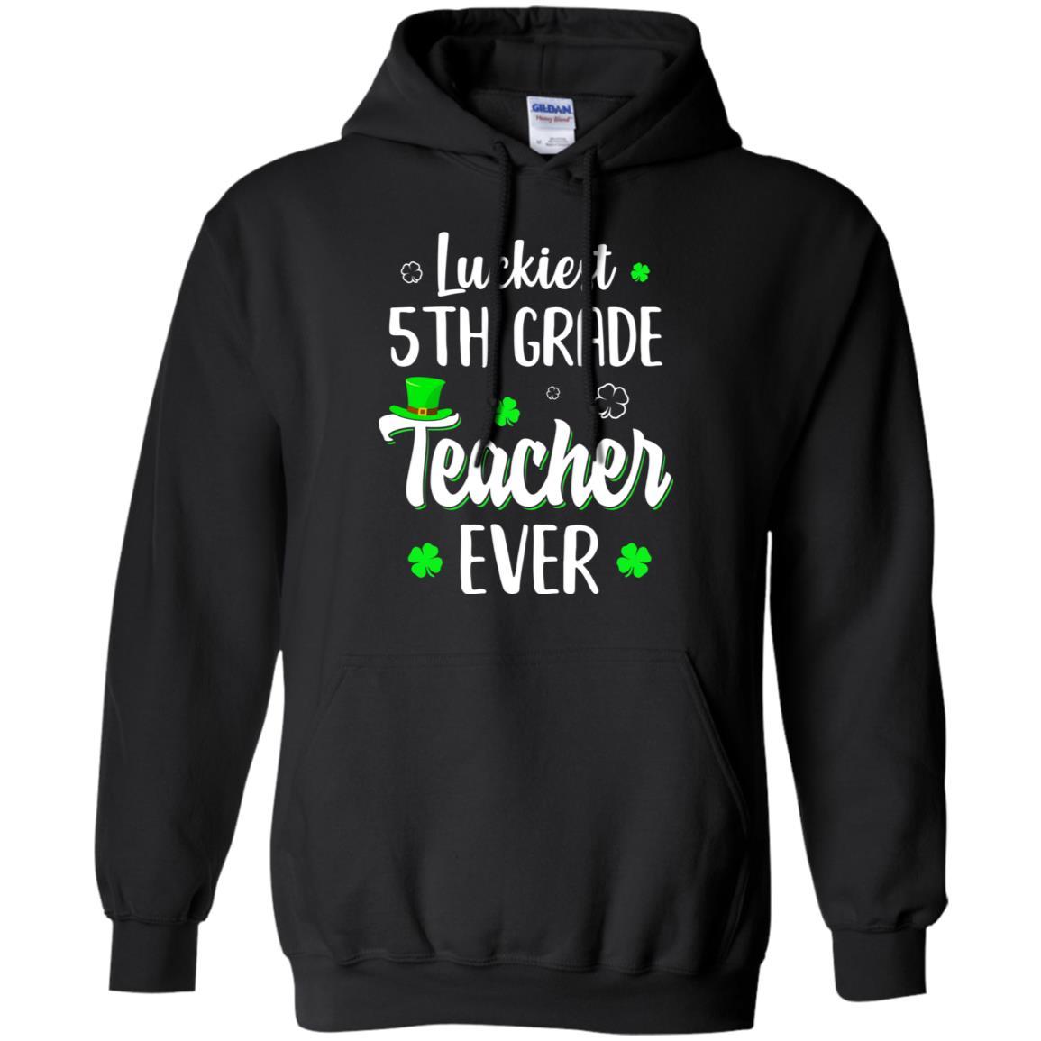 Luckiest 5th Grade Teacher Ever Irish St Patricks Day-T-Shirt & Hoodie-Pullover Hoodie-Black