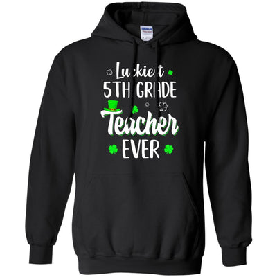Luckiest 5th Grade Teacher Ever Irish St Patricks Day-T-Shirt & Hoodie-Pullover Hoodie-Black