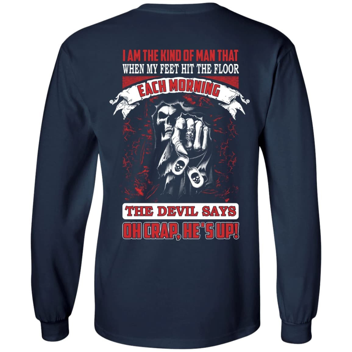I Am The Kind Of Man That When My Feet Hit The Floor-T-Shirt & Hoodie-Long Sleeve T-Shirt-Navy