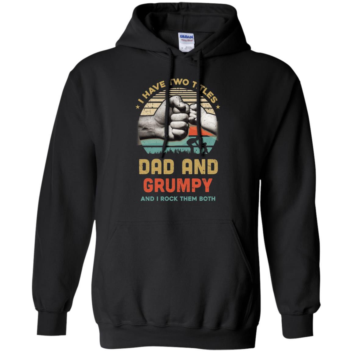 I Have Two Titles Dad Grumpy Grandpa Father Day Gift-T-Shirt & Hoodie-Pullover Hoodie-Black
