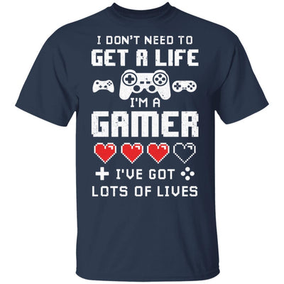 I Dont Need To Get A Life Im A Gamer I Esports Gaming-T-Shirt & Hoodie-Classic T-Shirt-Navy