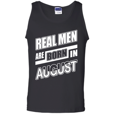 Real Men Are Born In August-T-Shirt & Hoodie-Unisex Tank-Black