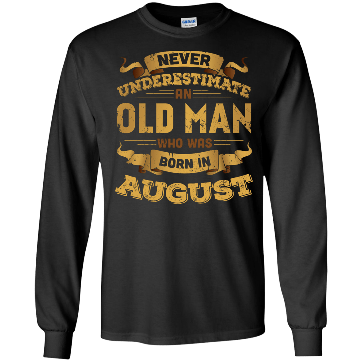 Never Underestimate An Old Man Who Was Born In August-T-Shirt & Hoodie-Long Sleeve T-Shirt-Black