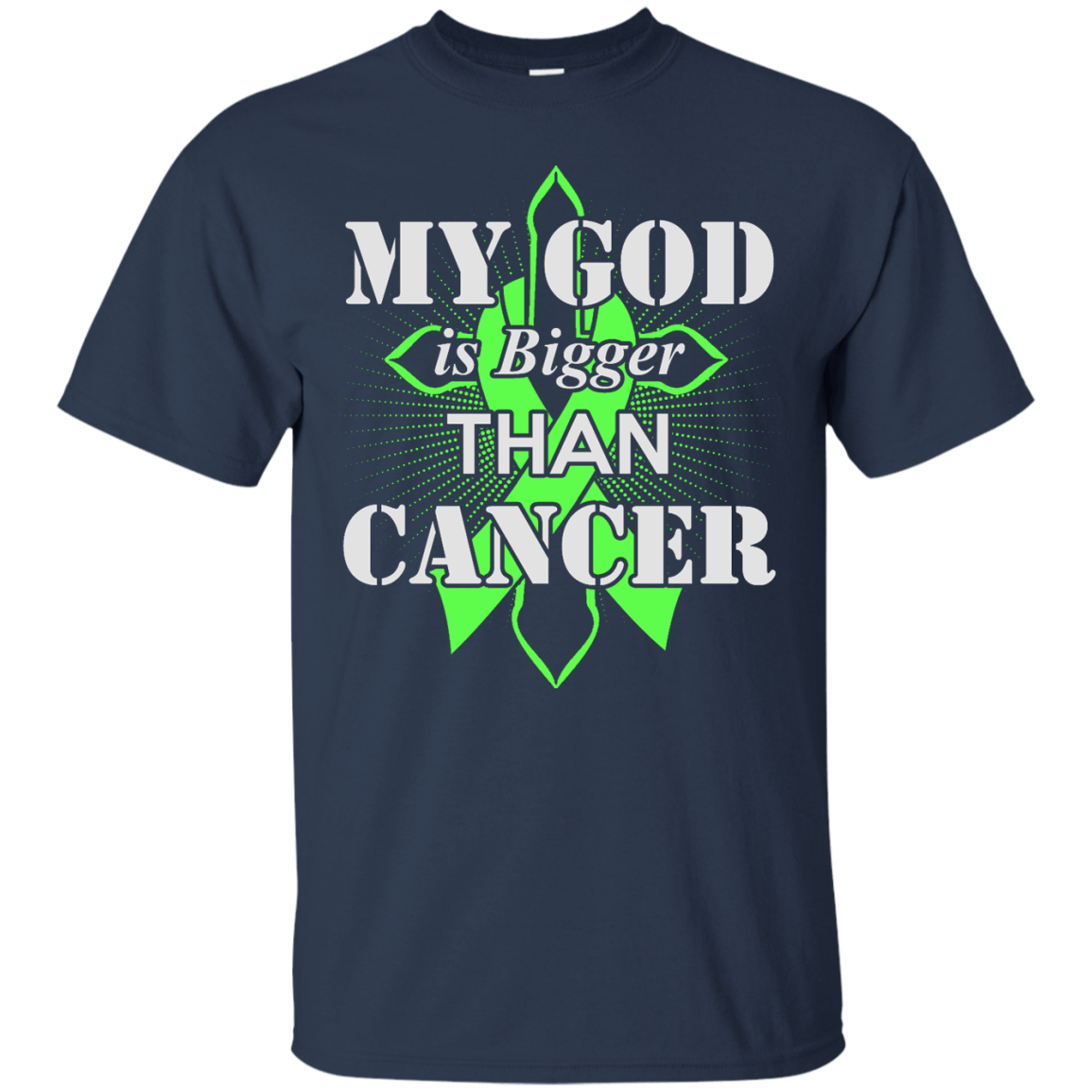 My God Is Bigger Than Cancer Green Awareness Ribbon-T-Shirt & Hoodie-Classic T-Shirt-Navy