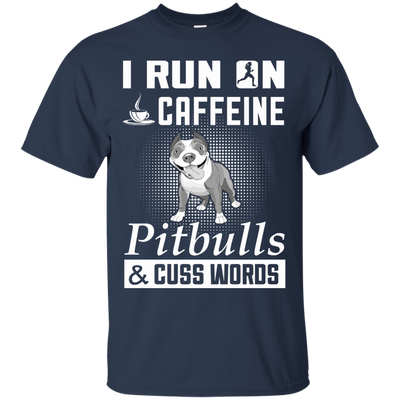 I Run On Caffeine Pitbulls And Cuss Words-T-Shirt & Hoodie-Classic T-Shirt-Navy