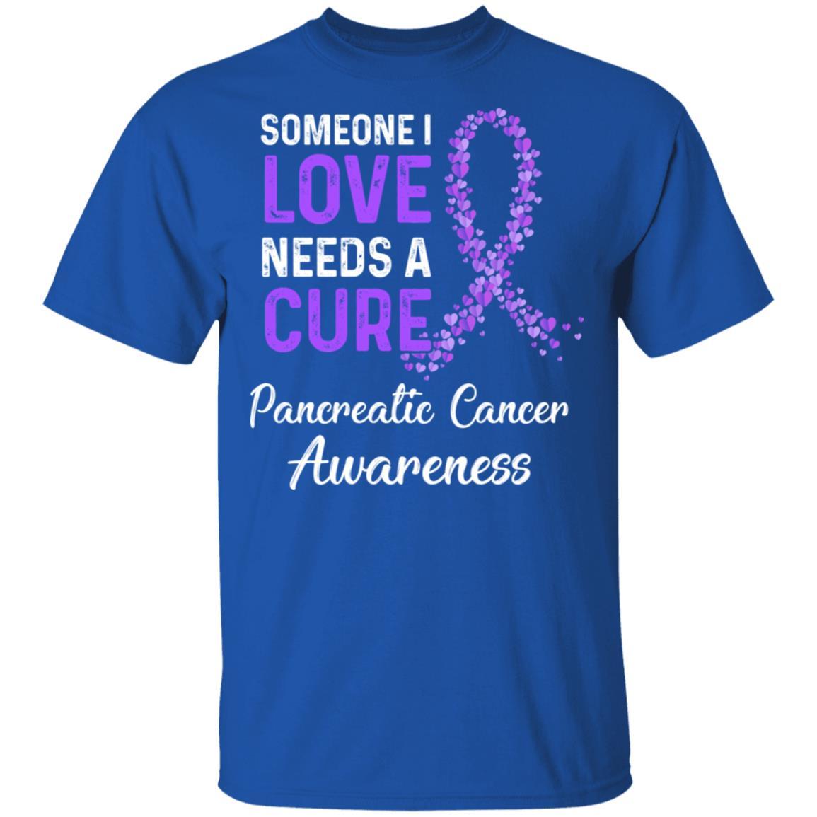 Someone I Love Needs Cure Pancreatic Cancer Awareness-T-Shirt & Hoodie-Classic T-Shirt-Royal