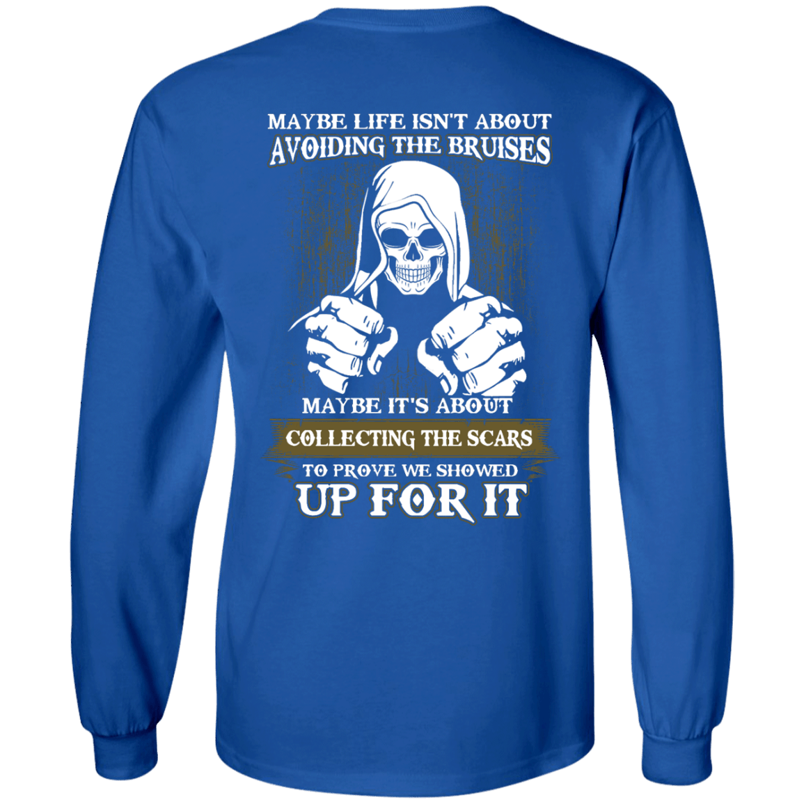 I Got The Scars To Prove We Showed Up For It-T-Shirt & Hoodie-Long Sleeve T-Shirt-Royal