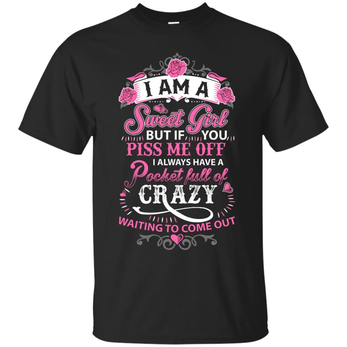 I Am A Sweet Girl I Always Have A Pocket Full Of Crazy-T-Shirt & Hoodie-