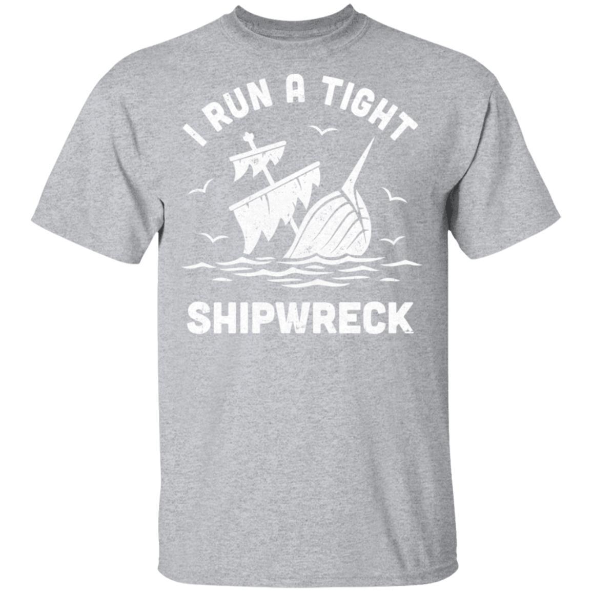 I Run A Tight Shipwreck Pirate Funny Mom Dad-T-Shirt & Hoodie-Classic T-Shirt-Sport Grey