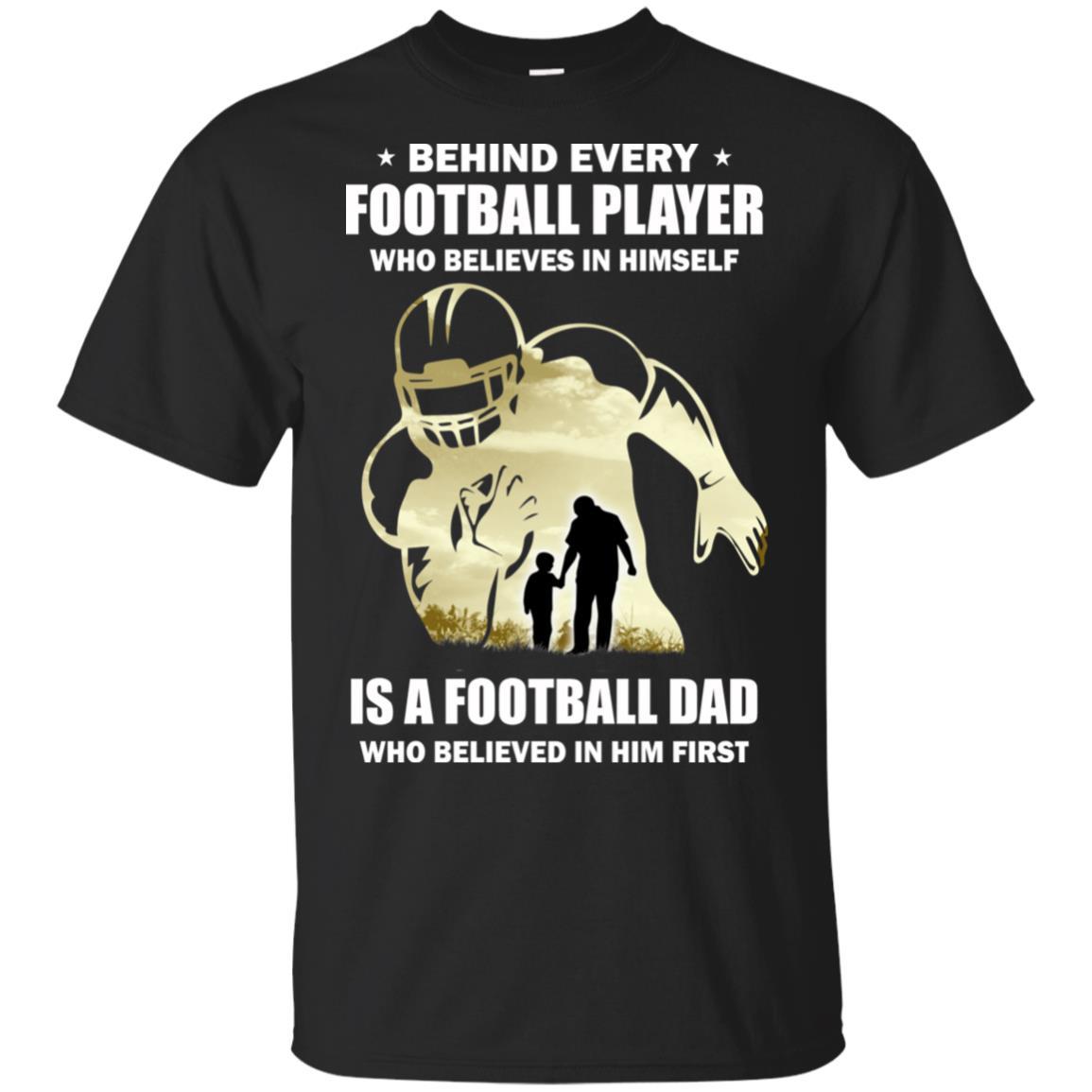 Behind Every Football Player Is A Dad That Believes-T-Shirt & Hoodie-Classic T-Shirt-Black