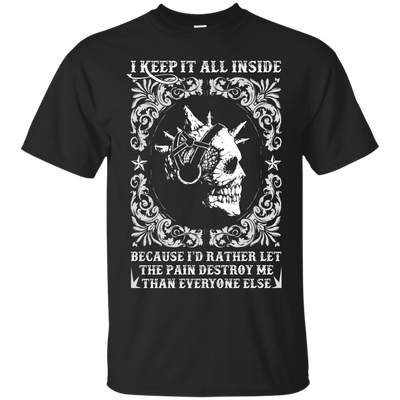 I Keep It All Inside Because I'd Rather Let The Pain Destroy Me-T-Shirt & Hoodie-Classic T-Shirt-Black