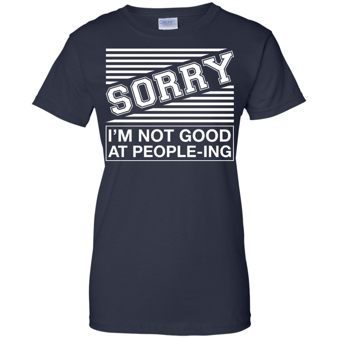 Sorry I'm Not Good At People-ing-T-Shirt & Hoodie-Women's T-Shirt-Navy