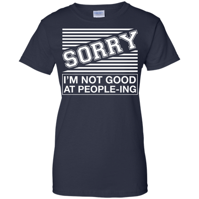 Sorry I'm Not Good At People-ing-T-Shirt & Hoodie-Women's T-Shirt-Navy