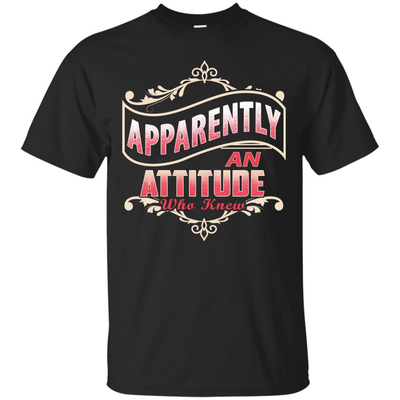 Apparently An Attitude Who Knew-T-Shirt & Hoodie-Classic T-Shirt-Black