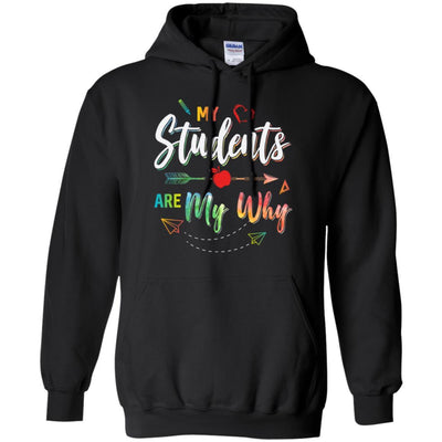 My Students Are My Why Back To School For Teacher-T-Shirt & Hoodie-Pullover Hoodie-Black