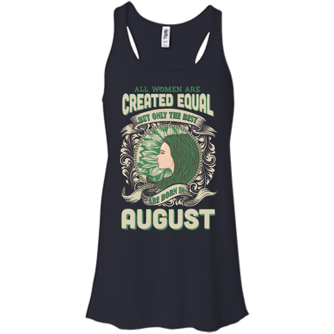 All Women Are Created Equal The Best Born In AUGUST-T-Shirt & Hoodie-Women's Flowy Racerback Tank-Midnight