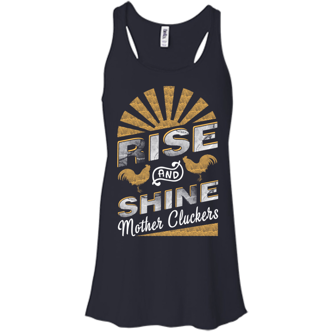 Rise And Shine Mother Cluckers Funny Chicken-T-Shirt & Hoodie-Women's Flowy Racerback Tank-Midnight