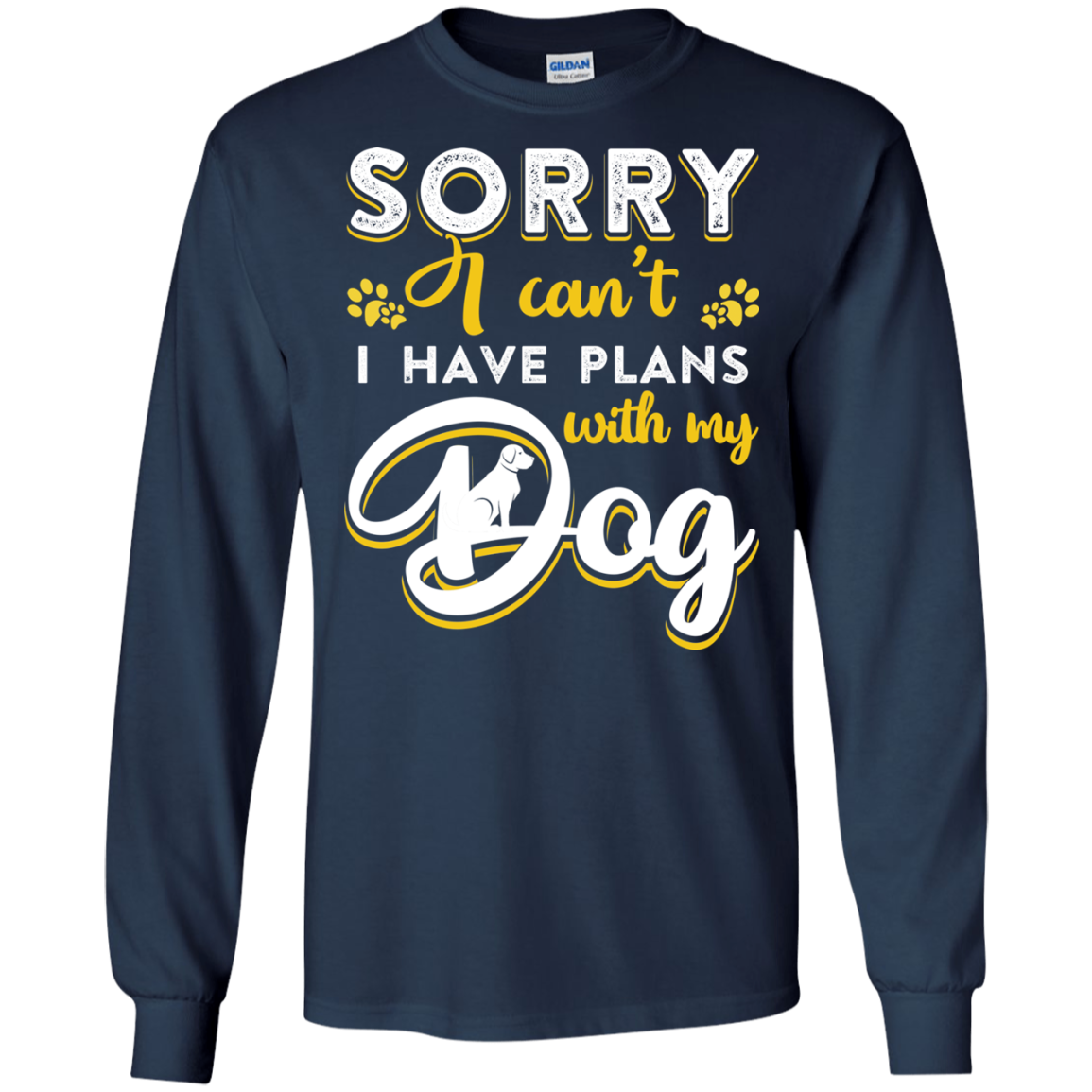 Sorry I Can't I Have Plans With My Dog-T-Shirt & Hoodie-Long Sleeve T-Shirt-Navy