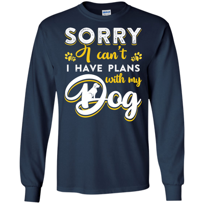 Sorry I Can't I Have Plans With My Dog-T-Shirt & Hoodie-Long Sleeve T-Shirt-Navy