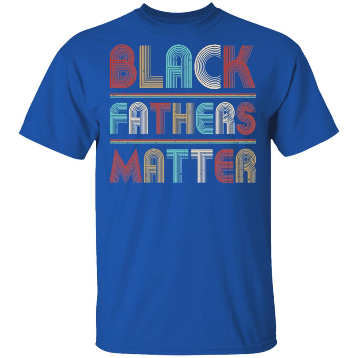Black Fathers Matter Family Civil Rights Dad-T-Shirt & Hoodie-Classic T-Shirt-Royal