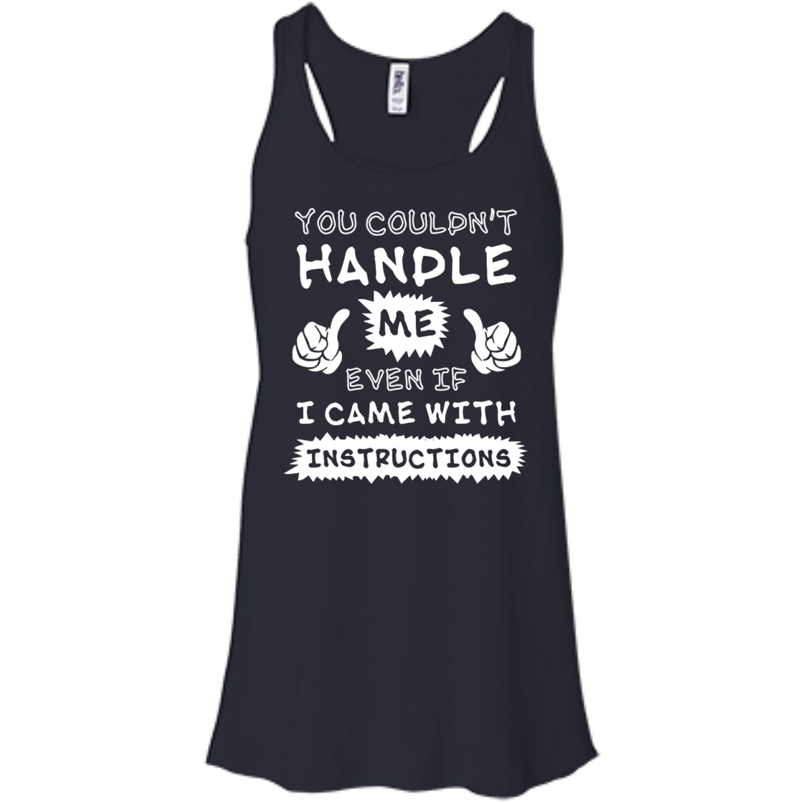 You Couldn't Handle Me Even If I Came With Instructions-T-Shirt & Hoodie-Women's Flowy Racerback Tank-Midnight