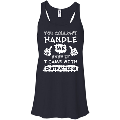 You Couldn't Handle Me Even If I Came With Instructions-T-Shirt & Hoodie-Women's Flowy Racerback Tank-Midnight