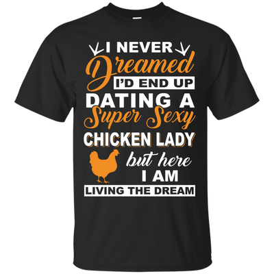 I'd End Up Dating A Super Sexy Chicken Lady-T-Shirt & Hoodie-Classic T-Shirt-Black