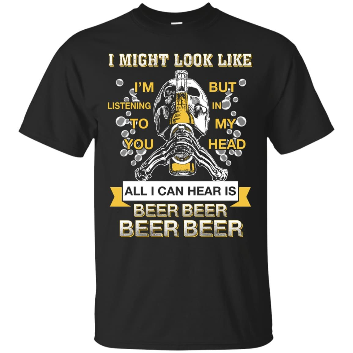 All I Can Hear Is Beer Beer Beer Beer-T-Shirt & Hoodie-Classic T-Shirt-Black