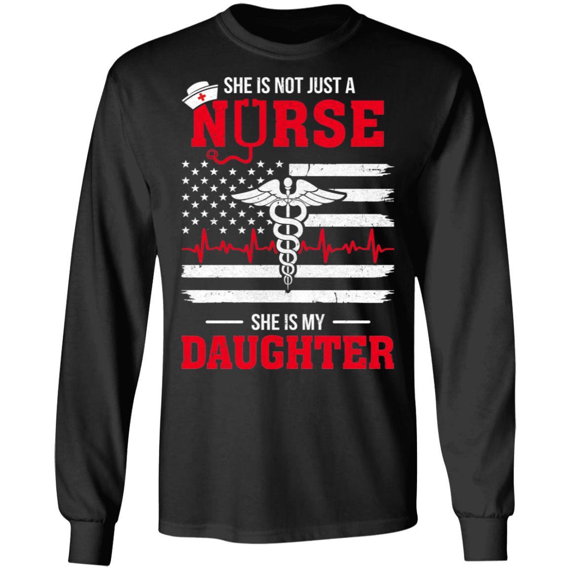 She Is Not Just A Nurse She Is My Daughter American Flag-T-Shirt & Hoodie-Long Sleeve T-Shirt-Black