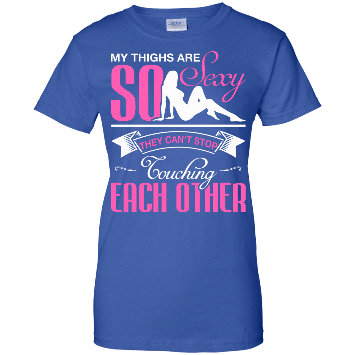 My Thighs Are So Sexy They Can't Stop Touching-T-Shirt & Hoodie-Women's T-Shirt-Royal