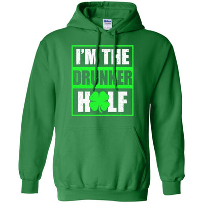 Funny I'm The Drunker Half St Patricks Day-T-Shirt & Hoodie-Pullover Hoodie-Irish Green