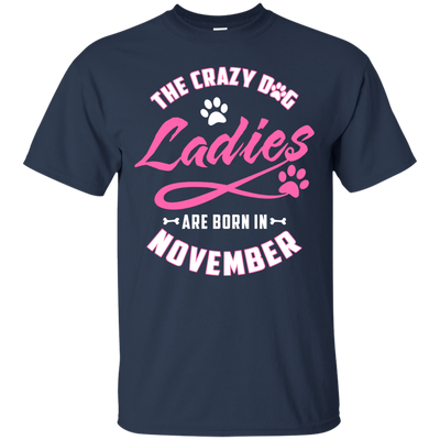 The Crazy Dog Ladies Are Born In November-T-Shirt & Hoodie-Classic T-Shirt-Navy