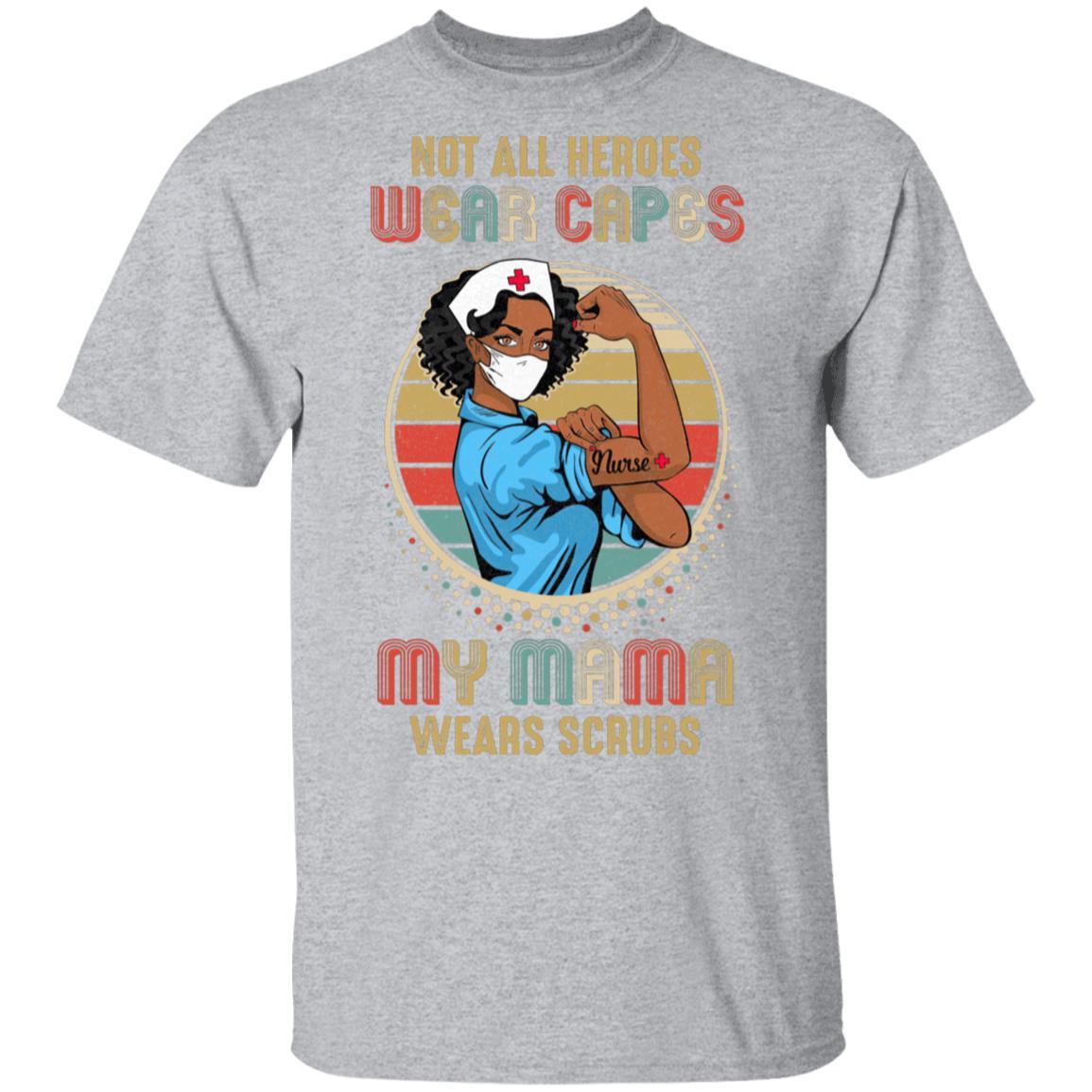 Nurse Gift Not All Heroes Wear Capes My Mama Wears Scrubs-T-Shirt & Hoodie-Classic T-Shirt-Sport Grey