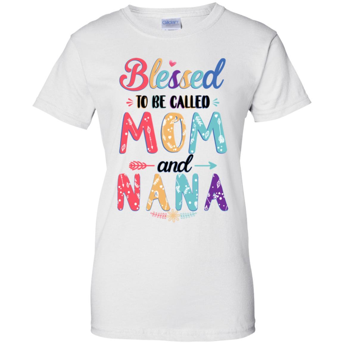 Blessed To Be Called Mom And Nana Mothers Day Gift-T-Shirt & Hoodie-Women's T-Shirt-White