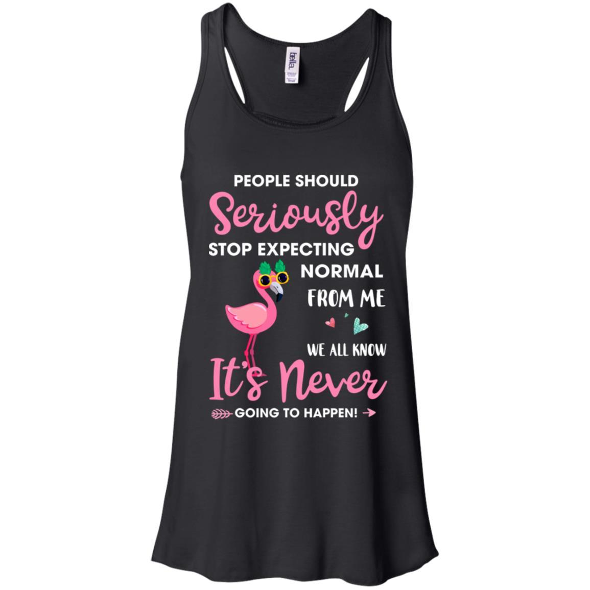 People Should Stop Expecting Normal From Me Flamingo-T-Shirt & Tank Top-Women's Flowy Racerback Tank-Black