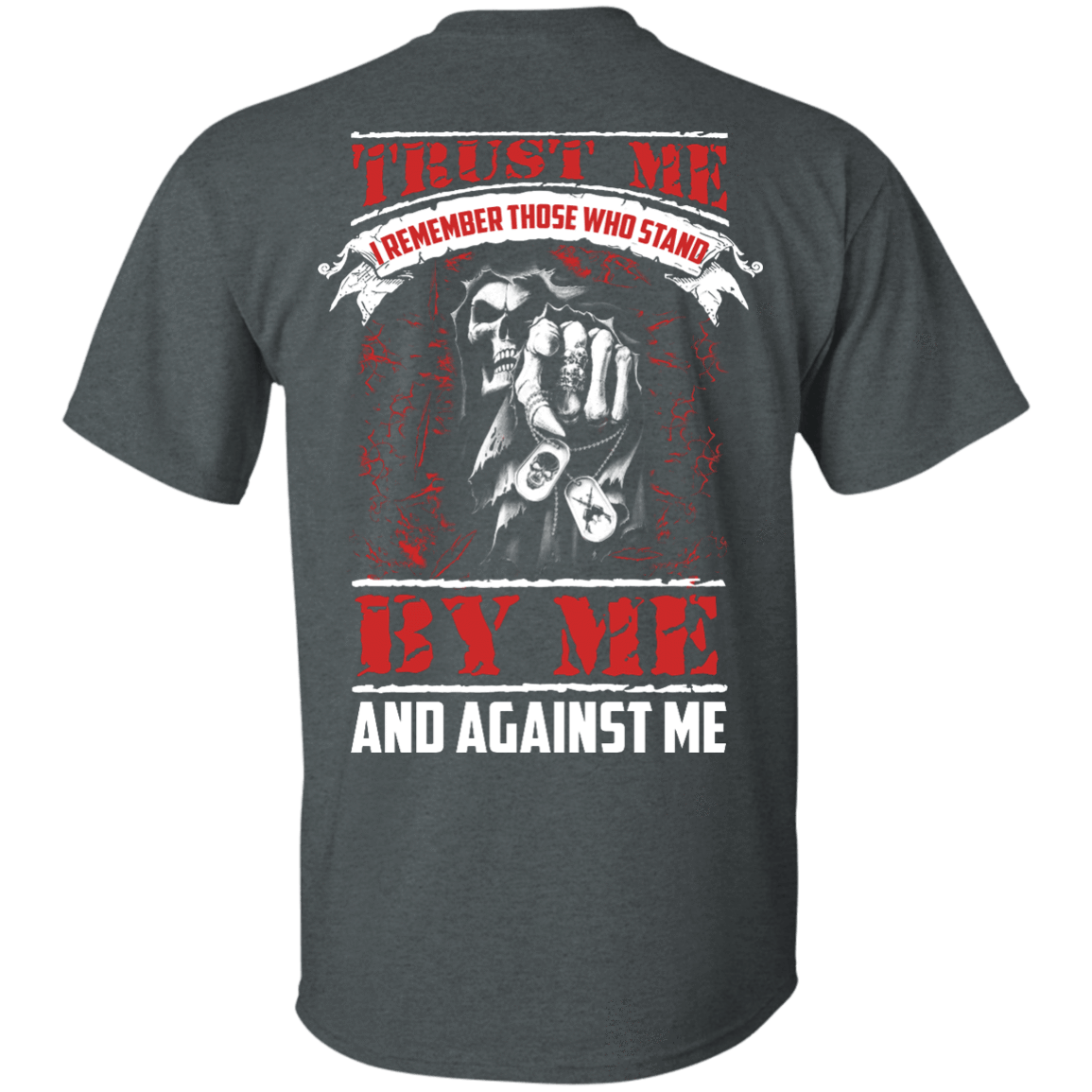 Trust Me I Remember Those Who Stand By Me And Against Me T Shirt-T-Shirt & Hoodie-Classic T-Shirt-Dark Heather