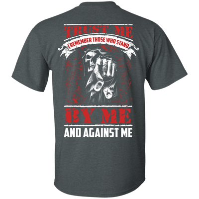 Trust Me I Remember Those Who Stand By Me And Against Me T Shirt-T-Shirt & Hoodie-Classic T-Shirt-Dark Heather