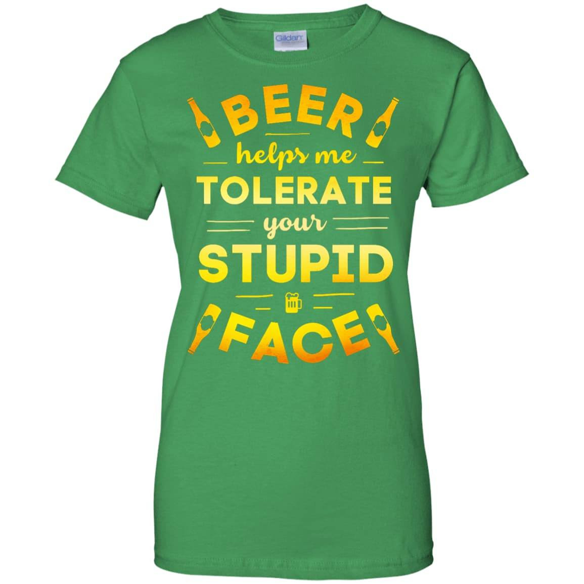 Beer Helps Me Tolerate Your Stupid Face-T-Shirt & Hoodie-Women's T-Shirt-Irish Green