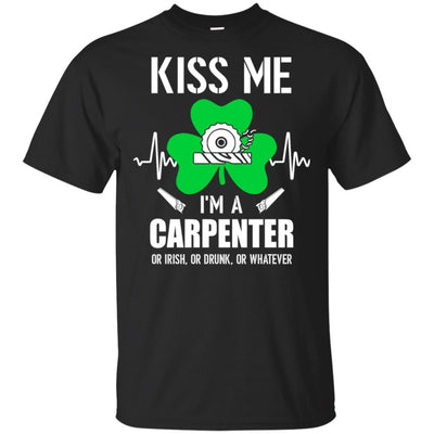 Kiss Me Im A Carpenter On Irish Or Drunk Or Whatever-T-Shirt & Hoodie-Classic T-Shirt-Black