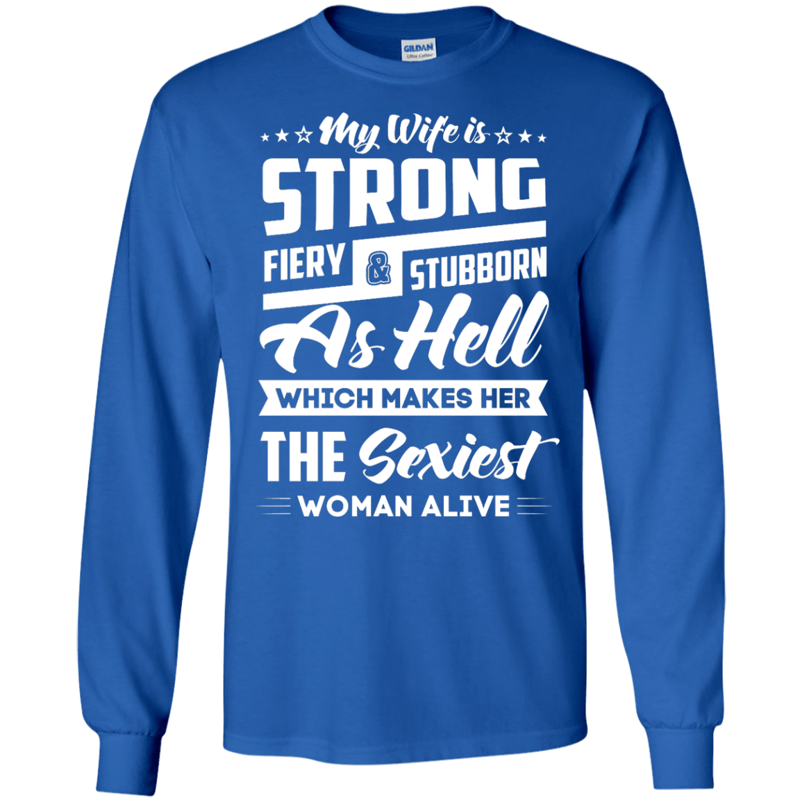 My Wife Is Strong Fiery And Stubborn As Hell-T-Shirt & Hoodie-Long Sleeve T-Shirt-Royal