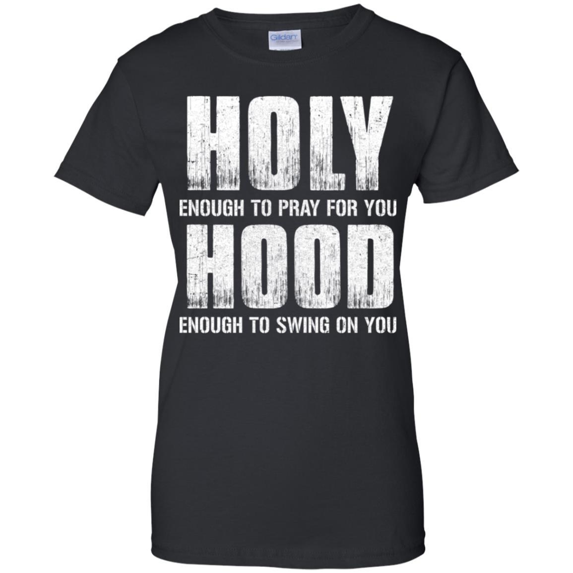 Holy Enough To Pray For You Hood To Swing On You-T-Shirt & Hoodie-Women's T-Shirt-Black