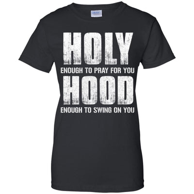 Holy Enough To Pray For You Hood To Swing On You-T-Shirt & Hoodie-Women's T-Shirt-Black