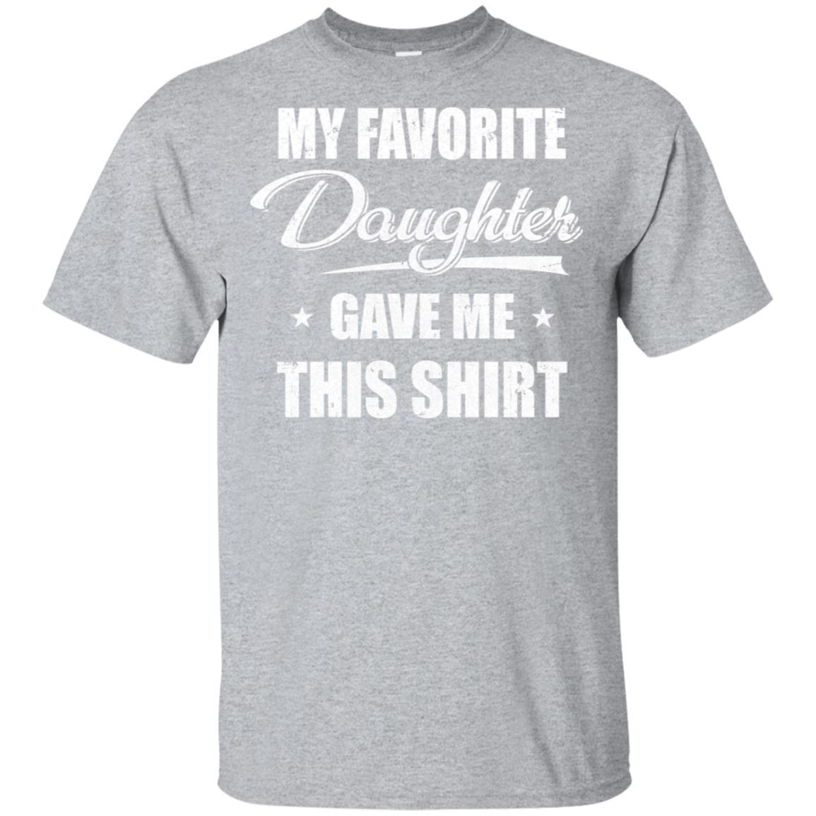 My Favorite Daughter Gave Me This-T-Shirt & Hoodie-Classic T-Shirt-Sport Grey