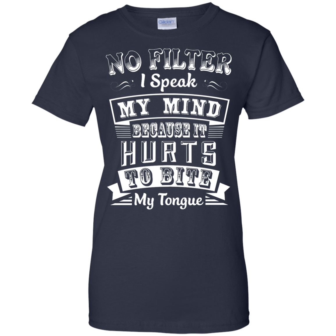 No Filter I Speak My Mind Because It Hurts To Bite My Tongue-T-Shirt & Hoodie-Women's T-Shirt-Navy
