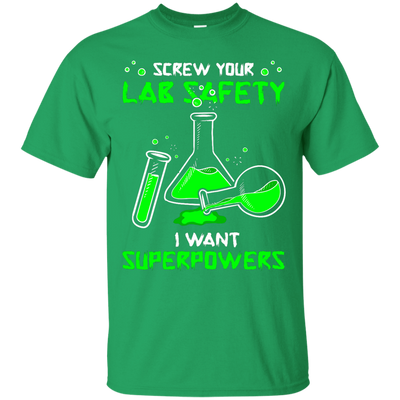 Screw Your Lab Safety I Want Superpowers-T-Shirt & Hoodie-Classic T-Shirt-Irish Green
