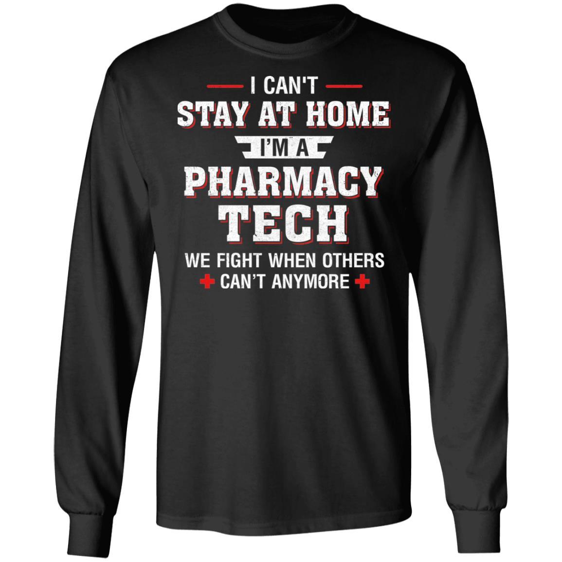 I Can't Stay At Home I'm A Pharmacy Tech Strong Nurse-T-Shirt & Hoodie-Long Sleeve T-Shirt-Black