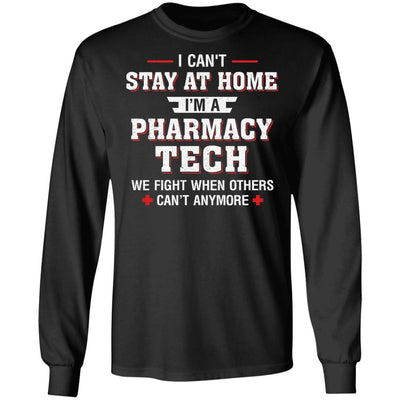 I Can't Stay At Home I'm A Pharmacy Tech Strong Nurse-T-Shirt & Hoodie-Long Sleeve T-Shirt-Black