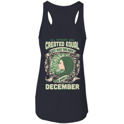 All Women Are Created Equal The Best Born In DECEMBER-T-Shirt & Hoodie-Women's Flowy Racerback Tank-Midnight