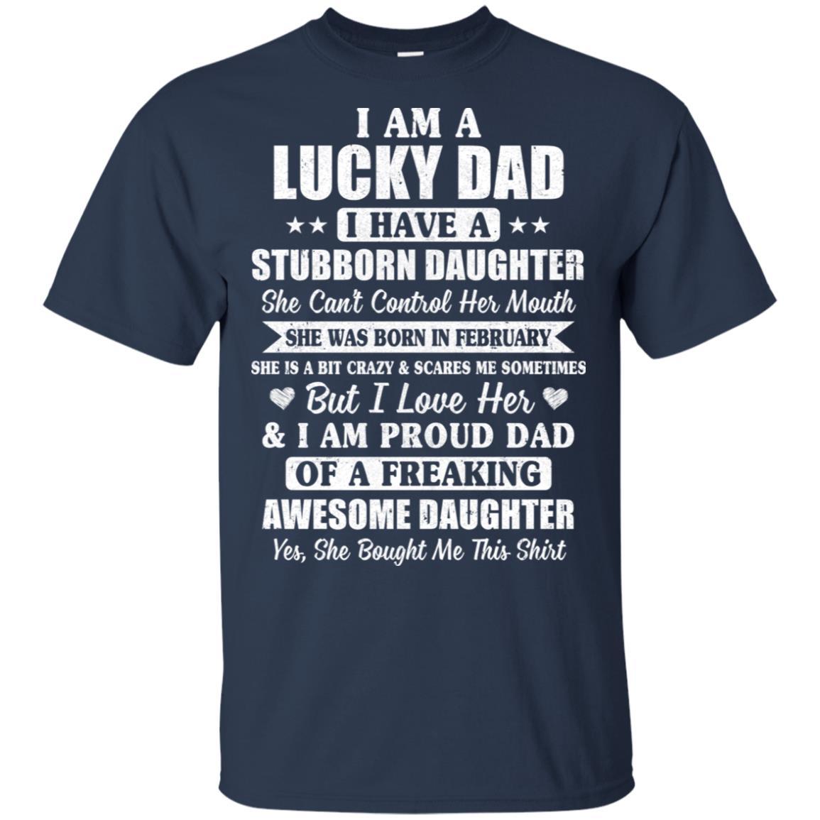 Lucky Dad Have A Stubborn Daughter Was Born In February-T-Shirt & Hoodie-Classic T-Shirt-Navy